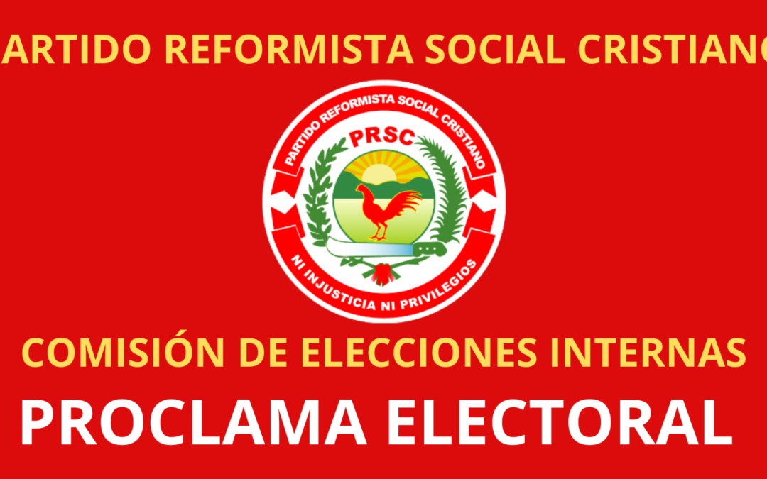 La Comisión de Elecciones Internas «CEI» del PRSC establece normas y abre proceso con «Proclama Electoral»