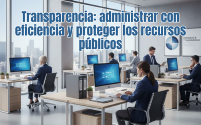 Transparencia: administrar con eficiencia y proteger los recursos públicos